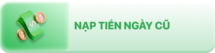 NẠP TIỀN NGÀY CŨ